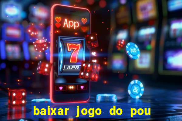 baixar jogo do pou no play store